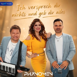 PHÄNOMEN - Ich versprech dir nichts und geb dir alles Ich versprech dir nichts und geb dir alles - PHÄNOMEN