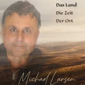 Michael Larsen - Das Land Die Zeit Der Ort Das Land Die Zeit Der Ort - Michael Larsen