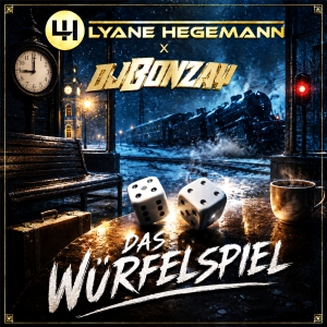 Lyane Hegemann X DJ Bonzay - Das Würfelspiel Das Würfelspiel - Lyane Hegemann X DJ Bonzay