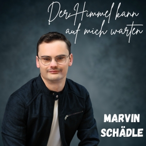 Der Himmel kann auf mich warten - Marvin Sch�dle