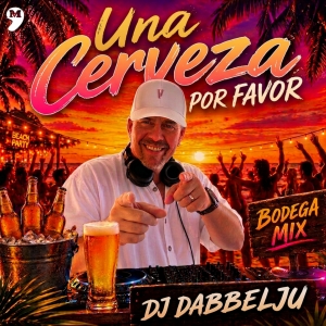 Una Cerveza Por Favor (BODEGA-MIX) - DJ DABBELJU