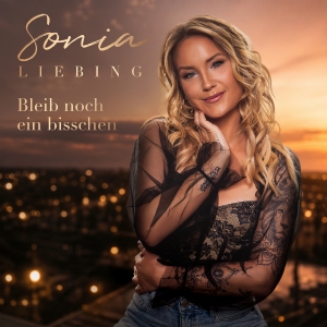 Sonia Liebing - Bleib noch ein Bisschen Bleib noch ein Bisschen - Sonia Liebing