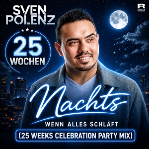 Nachts wenn alles schl�ft (25 Weeks Celebration Party Mix) - Sven Polenz