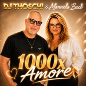 DJ THOSCHI & Manuela Buck - 1000 x Amore 1000 x Amore - DJ THOSCHI & Manuela Buck