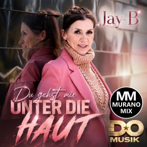 Jay-B - Du gehst mir unter die Haut (Murano Mix) Du gehst mir unter die Haut (Murano Mix) - Jay-B