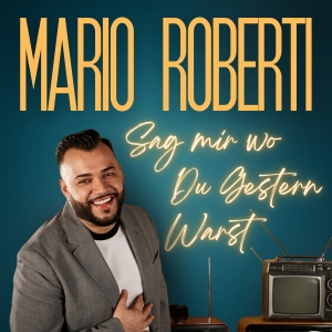 Mario Roberti - Sag mir wo du gestern warst Sag mir wo du gestern warst - Mario Roberti