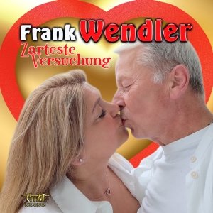 Frank Wendler - Zarteste Versuchung Zarteste Versuchung - Frank Wendler