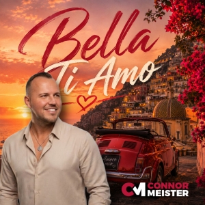 Connor Meister - Bella Ti Amo Bella Ti Amo - Connor Meister