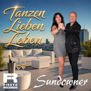 Sundowner - Tanzen Lieben Leben Tanzen Lieben Leben - Sundowner