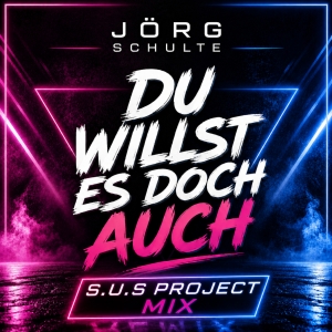 Jörg Schulte - Du willst es doch auch (Remix) Du willst es doch auch (Remix) - Jörg Schulte