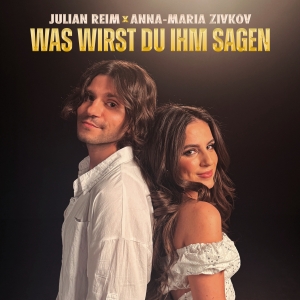 Julian Reim x Anna-Maria Zivkov - Was wirst du ihm sagen Was wirst du ihm sagen - Julian Reim x Anna-Maria Zivkov