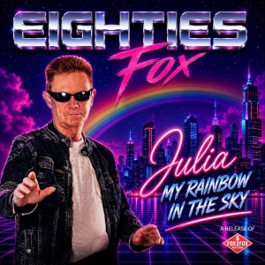 Eighties Fox - Julia My Rainbow in the Sky Julia My Rainbow in the Sky - Eighties Fox