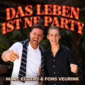 Das Leben ist ne Party - Marc Eggers & Fons Veurink