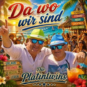 Die Platintwins - Da wo wir sind Da wo wir sind - Die Platintwins