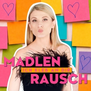 Madlen Rausch - Ich kleb an dir Ich kleb an dir - Madlen Rausch