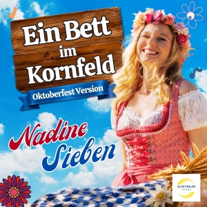 Nadine Sieben - Ein Bett im Kornfeld (Oktoberfest Version) Ein Bett im Kornfeld (Oktoberfest Version) - Nadine Sieben