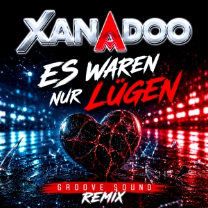 XANADOO - Es waren nur Lügen (Groove Sound Remix) Es waren nur Lügen (Groove Sound Remix) - XANADOO