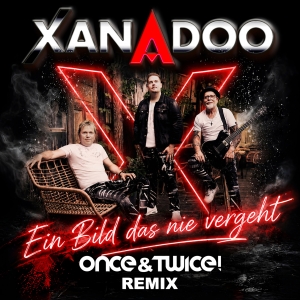 XANADOO - Ein Bild das nie vergeht (Once&Twice! Remix) Ein Bild das nie vergeht (Once&Twice! Remix) - XANADOO