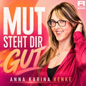 Anna Karina Henke - Mut steht dir gut Mut steht dir gut - Anna Karina Henke