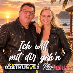 DJ OSTKURVE feat. Pia Vanelly - Ich will mit dir gehn Ich will mit dir gehn - DJ OSTKURVE feat. Pia Vanelly