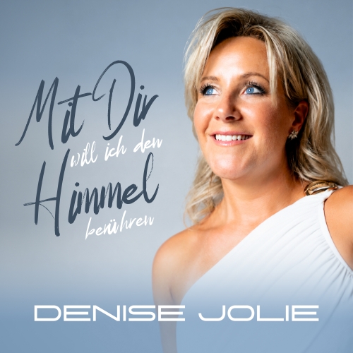 Denise Jolie - Mit dir will ich den Himmel berühren Mit dir will ich den Himmel berühren - Denise Jolie