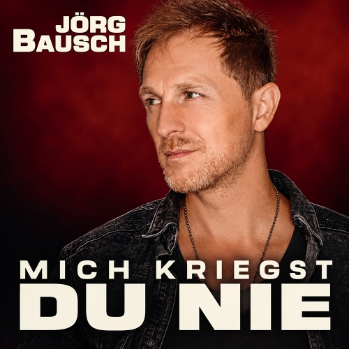 Jörg Bausch - Mich kriegst du nie Mich kriegst du nie - Jörg Bausch