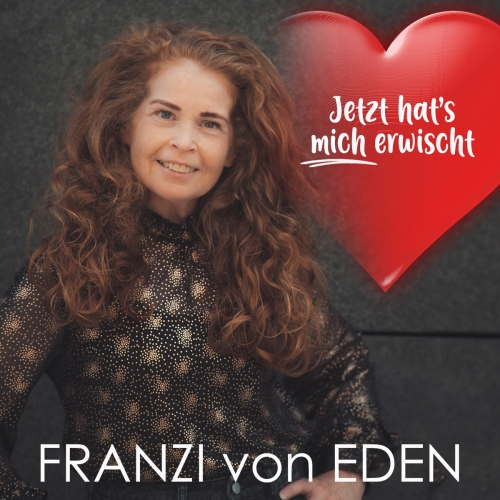 Jetzt hats mich erwischt - Franzi von Eden