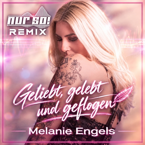 Geliebt gelebt und geflogen (Nur So! Remix) - Melanie Engels