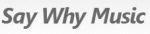 Say Why Music